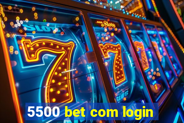 5500 bet com login